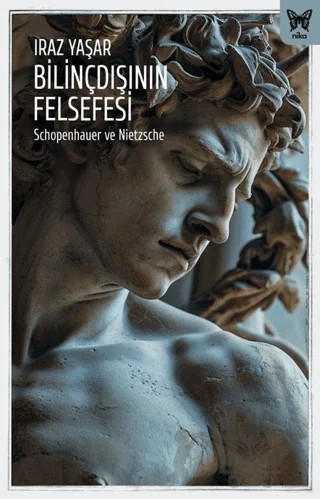 Bilinçdışının Felsefesi – Iraz Yaşar – Nika Yayınevi kitap kapağı