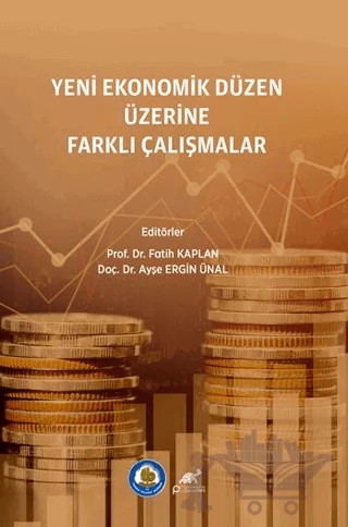 Yeni Ekonomik Düzen Üzerine Farklı Araştırmalar – Fatih Kaplan, Ayşe Ergin Ünal – Paradigma Akademi Yayınları kitap kapağı