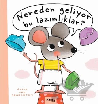 Nereden Geliyor Bu Lazımlıklar – Akif Manaf – Mabel Çocuk kitap kapağı