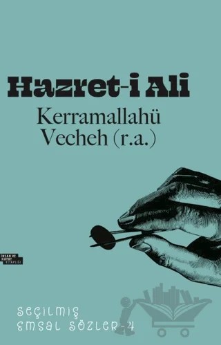 Hazret-i Ali Seçilmiş Emsal Sözler - 4 – Hatice Altaş – İnsan ve Hayat Kitaplığı kitap kapağı