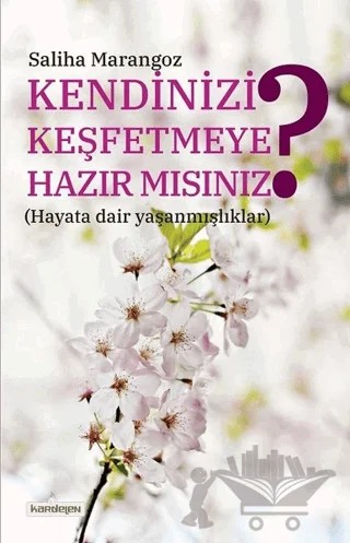 Kendinizi Keşfetmeye Hazır mısınız? – Saliha Marangoz – Kardelen Yayınları kitap kapağı