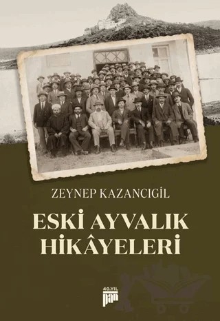 Eski Ayvalık Hikayeleri – Zeynep Kazancıgil – Pan Yayıncılık kitap kapağı