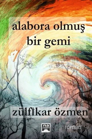 Alabora Olmuş Bir Gemi – Zülfikar Özmen – Na Yayınları kitap kapağı