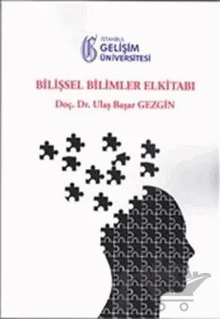 Bilişsel Bilimler Elkitabı – Ulaş Başar Gezgin – İstanbul Gelişim Üniversitesi Yayınları kitap kapağı