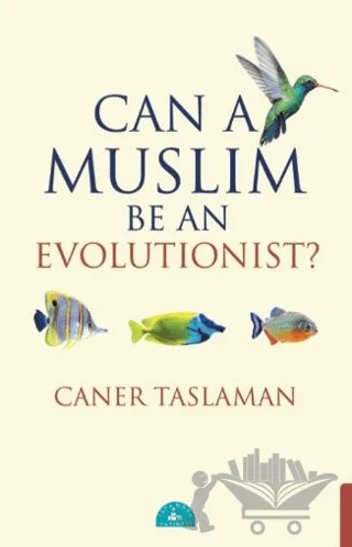 Can A Muslim Be An Evolutionist? – Caner Taslaman – İstanbul Yayınevi kitap kapağı