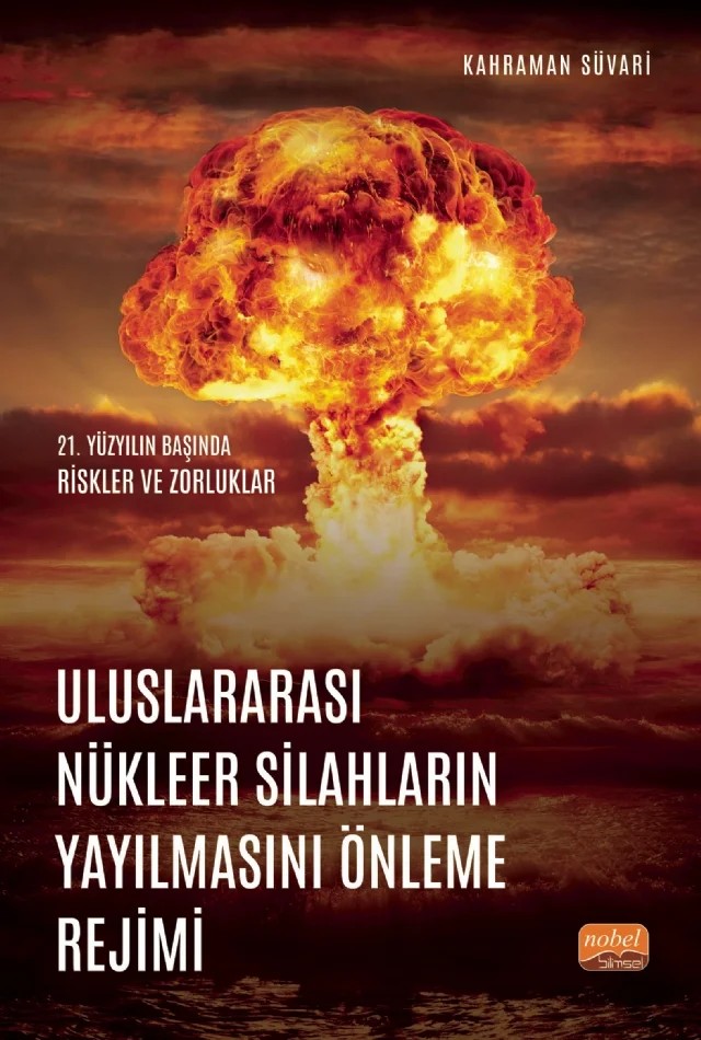 ULUSLARARASI NÜKLEER SİLAHLARIN YAYILMASINI ÖNLEME REJİMİ - 21. Yüzyılın Başında Riskler ve Zorluklar – Kahraman Süvari – Nobel Bilimsel Eserler kitap kapağı