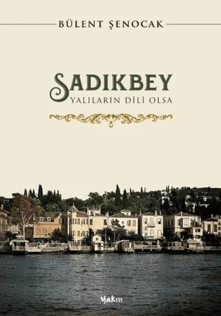 Sadıkbey – Bülent Şenocak – Yakın Kitabevi kitap kapağı