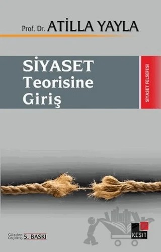 Siyaset Teorisine Giriş – Atilla Yayla – Kesit Yayınları kitap kapağı