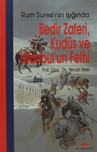 Bedir Zaferi, Kudüs ve İstanbul'un Fethi – Niyazi Beki – Alternatif Düşünce Yayınları kitap kapağı