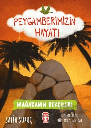 Mağaranın Bekçileri - Peygamberimizin Hayatı – Salih Suruç – Timaş Gülce Çocuk kitap kapağı