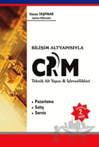 Bilişim Altyapısıyla CRM Teknik Alt Yapısı ve İşlevsellikleri – Hasan Taşpınar – Seçkin Yayıncılık kitap kapağı