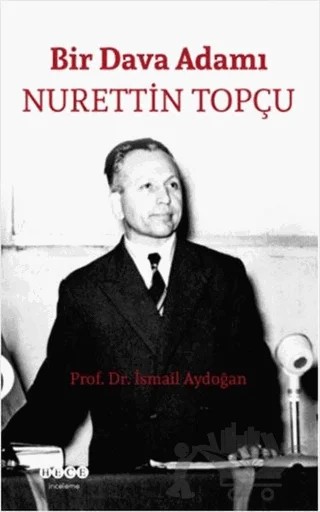 Bir Dava Adamı Nurettin Topçu – İsmail Aydoğan – Hece Yayınları kitap kapağı
