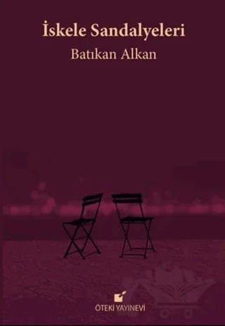 İskele Sandalyeleri – Batıkan Alkan – Öteki Yayınevi kitap kapağı