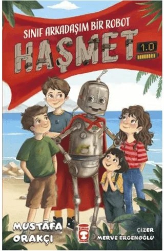 Sınıf Arkadaşım Bir Robot - Haşmet 1.0 – Mustafa Orakçı – Timaş Çocuk kitap kapağı