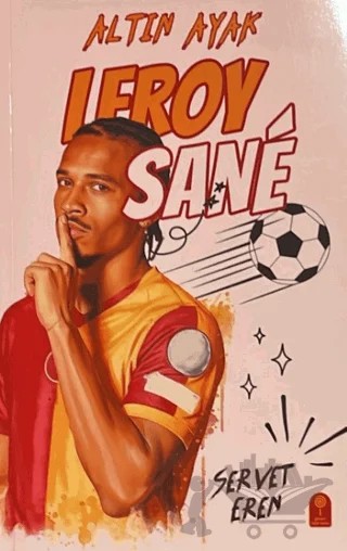 Altın Ayak Leroy Sane – Servet Eren – Şeker Fabrikası kitap kapağı