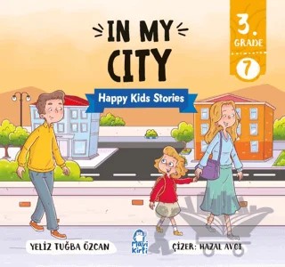 In My City – Happy Kids Stories 3 (3. Sınıf İngilizce Hikaye) – Tuğba Özcan – Mavi Kirpi Yayınları kitap kapağı