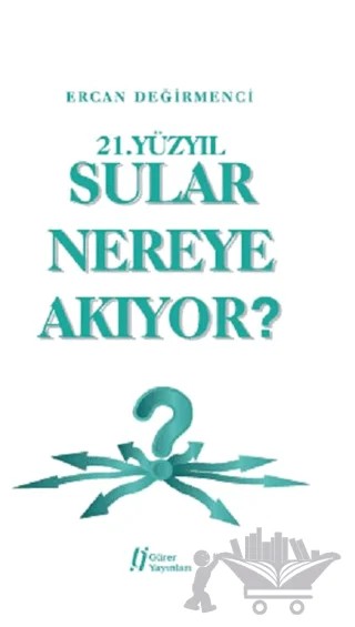 21.Yüzyıl Sular Nereye Akıyor? – Ercan Değirmenci – Gürer Yayınları kitap kapağı