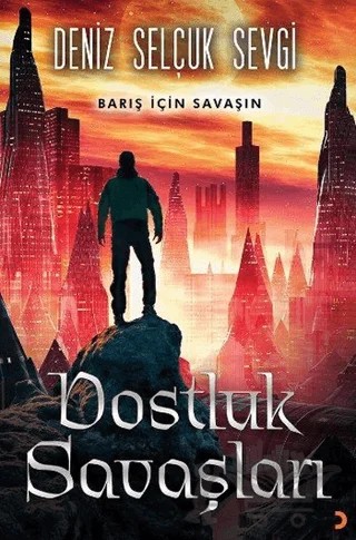 Dostluk Savaşları – Deniz Selçuk Sevgi – Cinius Yayınları kitap kapağı