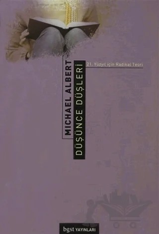 Düşünce Düşleri 21. Yüzyıl için Radikal Teori – Michael Albert – Bgst Yayınları kitap kapağı