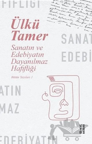 Sanatın ve Edebiyatın Dayanılmaz Hafifliği – Ülkü Tamer – Ketebe Yayınları kitap kapağı