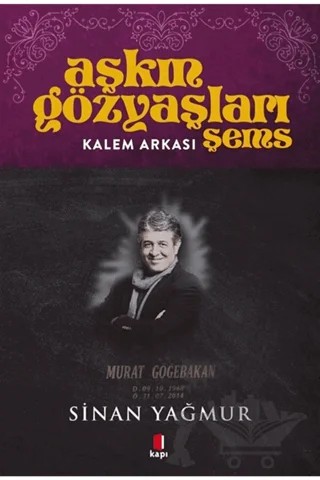 Kalem Arkası - Aşkın Gözyaşları Şems – Sinan Yağmur – Kapı Yayınları kitap kapağı