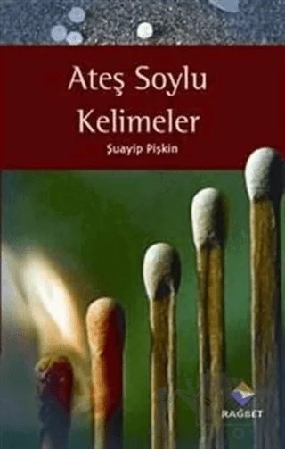 Ateş Soylu Kelimeler – Şuayip Pişkin – Rağbet Yayınları kitap kapağı