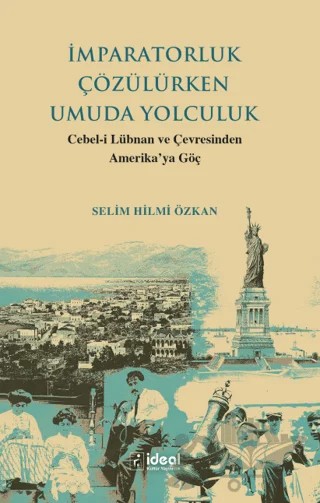 İmparatorluk Çözülürken Umuda Yolculuk – Selim Hilmi Özkan – İdeal Kültür Yayıncılık kitap kapağı
