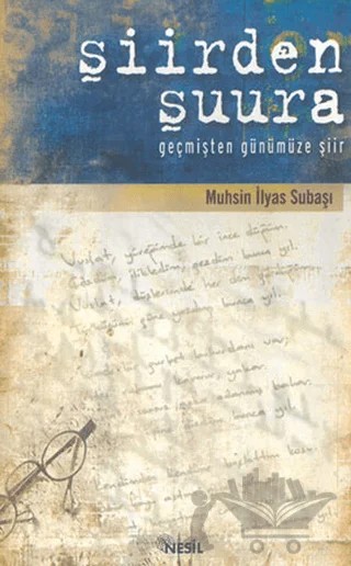 Şiirden Şuura Geçmişten Günümüze Şiir – Muhsin İlyas Subaşı – Nesil Yayınları kitap kapağı
