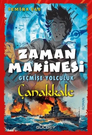 Zaman Makinesi Geçmişe Yolculuk Çanakkale – Semiha Ulu – Gülbey Yayınları kitap kapağı