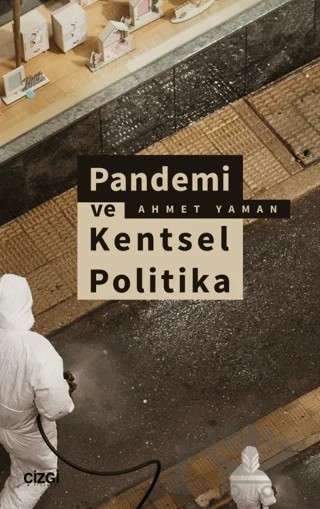 Pandemi ve Kentsel Politika – Ahmet Yaman – Çizgi Kitabevi Yayınları kitap kapağı