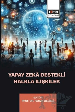 Yapay Zeka Destekli Halkla İlişkiler – Kolektif – Eğitim Yayınevi - Bilimsel Eserler kitap kapağı