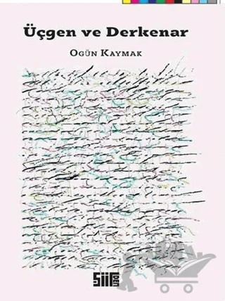 Üçgen ve Derkenar – Ogün Kaymak – Şiirden Yayıncılık kitap kapağı