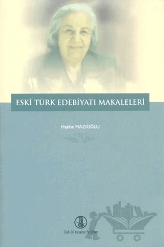 Eski Türk Edebiyatı Makaleleri – Hasibe Mazıoğlu – Türk Dil Kurumu Yayınları kitap kapağı