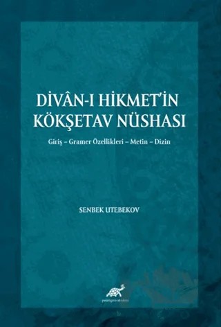 Divan-ı Hikmet’in Köşketav Nüshası – Senbek Utebekov – Paradigma Akademi Yayınları kitap kapağı