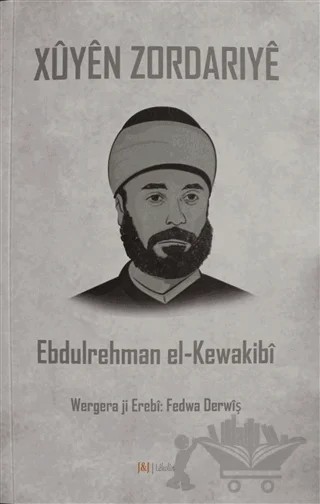 Xuyen Zordarıye – Ebdulrehman el-Kewakibi – J&J Yayınları kitap kapağı