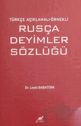 Türkçe Açıklamalı Örnekli Rusça Deyimler Sözlüğü – Leyla Babatürk – Paradigma Akademi Yayınları kitap kapağı