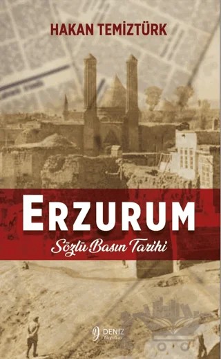 Erzurum - Sözlü Basın Tarihi – Hakan Temiztürk – Deniz Yayınevi kitap kapağı