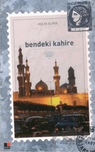 Bendeki Kahire – Hülya Alper – Kesit Yayınları kitap kapağı