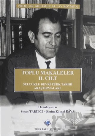 Toplu Makaleler 2. Cilt Selçuklu Devri Türk Tarihi Araştırmaları – Mehmet Altay Köymen – Türk Tarih Kurumu Yayınları kitap kapağı