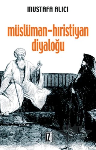 Müslüman - Hıristiyan Diyaloğu – Mustafa Alıcı – İz Yayıncılık kitap kapağı