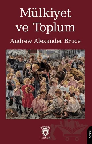 Mülkiyet ve Toplum – Andrew Alexander Bruce – Dorlion Yayınları kitap kapağı