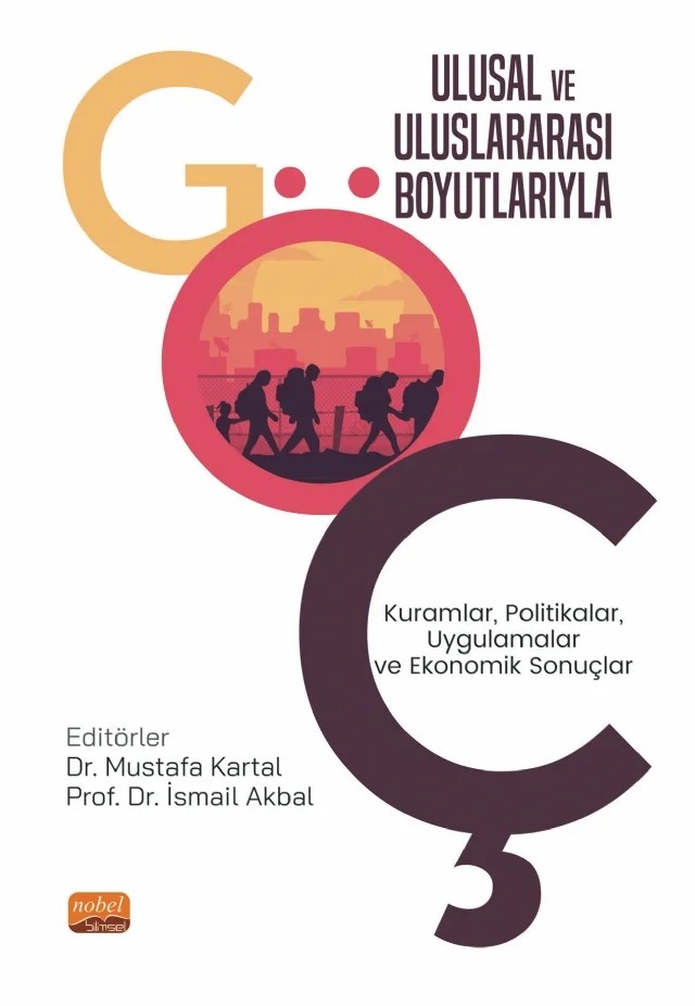 ULUSAL VE ULUSLARARASI BOYUTLARIYLA GÖÇ: Kuramlar, Politikalar, Uygulamalar ve Ekonomik Sonuçlar – Aslı Kavurmacı, Bahriye Eseler, Berfin Göksoy Sevinçli, Burcu Koyuncu, Eda Ot, Emir Kayacan, Erdem Ayçiçek, Fatma Nalbant, Gamze Toy, Hamza Bahadır Eser, Hatike Koçar Uzan, Hülya Küçük Bayraktar, İsmail Akbal, İsmail Safi, Mustafa Kartal, Songül Akyıldız, Talip Kurşuncu, Tuğba Aydın Halisoğlu, Veli – Nobel Bilimsel Eserler kitap kapağı