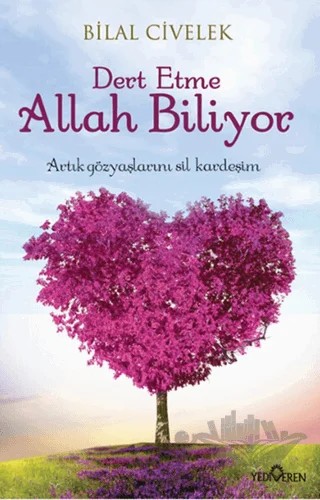 Dert Etme Allah Biliyor – Bilal Civelek – Yediveren Yayınları kitap kapağı