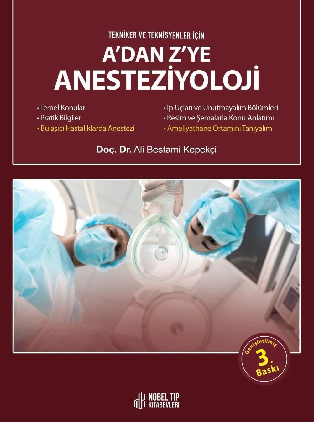 A’dan Z’ye Anesteziyoloji (Tekniker ve Teknisyenler için) Güncelleştirilmiş 3.Baskı – - – Nobel Tıp Kitabevleri kitap kapağı