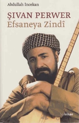 Şıvan Perwer Efsaneya Zindi – Abdullah İncekan – Nubihar Yayınları kitap kapağı