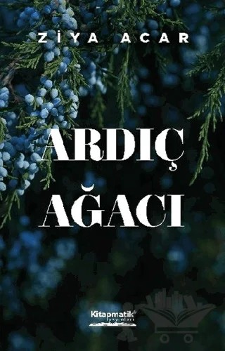 Ardıç Ağacı – Ziya Acar – Kitapmatik Yayınları kitap kapağı