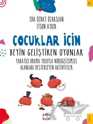 Çocuklar İçin Beyin Geliştiren Oyunlar – Eda Özbay Özarslan, Fisun Aykır – Sola Kidz kitap kapağı