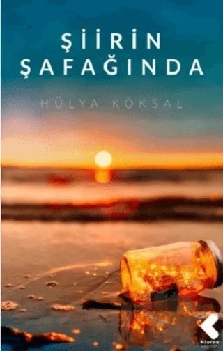Şiirin Şafağında – Hülya Köksal – Klaros Yayınları kitap kapağı
