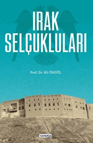Irak Selçukluları – Ali Öngül – Çamlıca Basım Yayın kitap kapağı