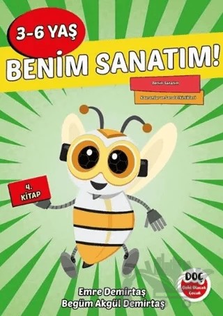 3-6 Yaş Benim Sanatım! 4. Kitap – Emre Demirtaş, Begüm Akgül Demirtaş – Dahi Olacak Çocuk Yayınları kitap kapağı